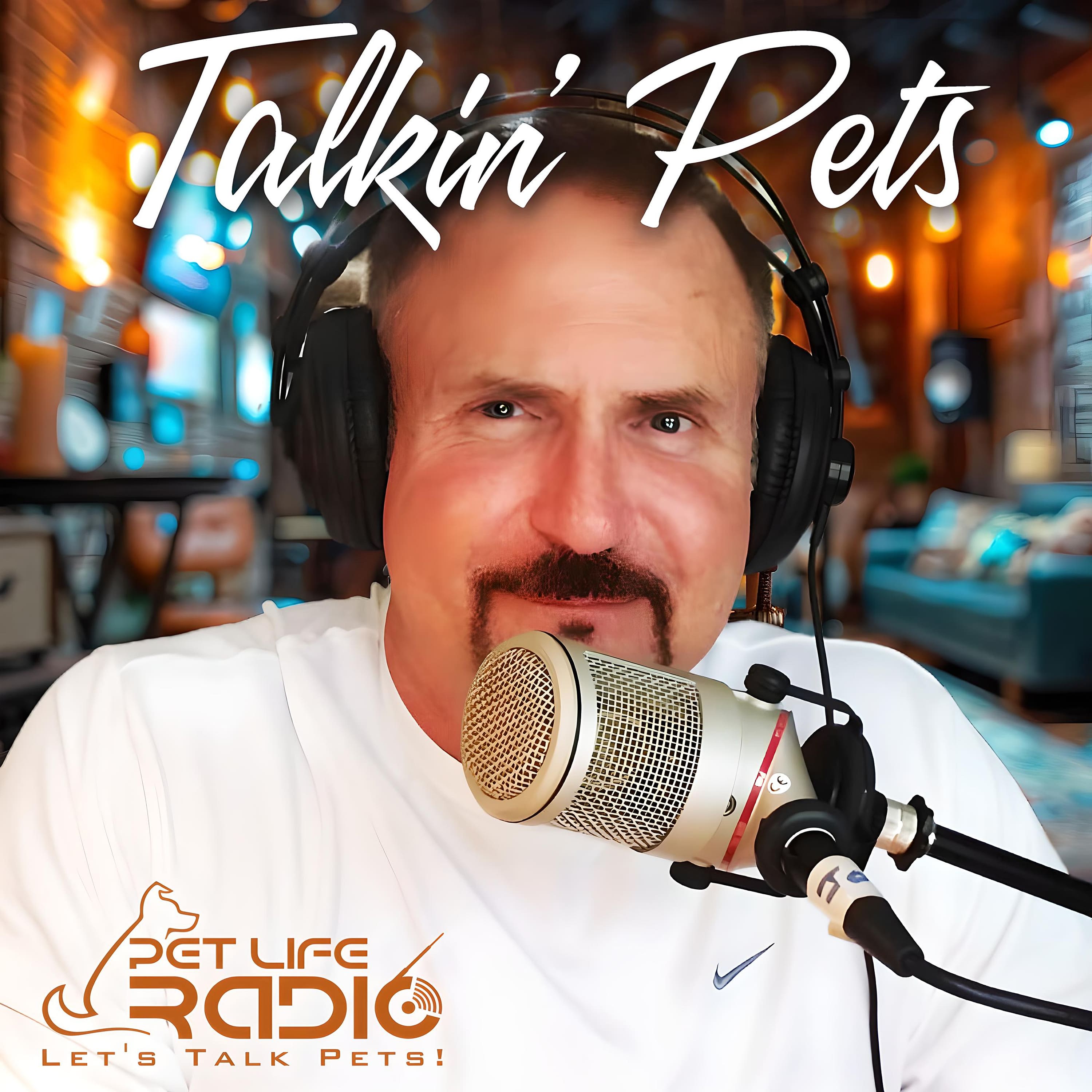 Talkin\' Pets - Fun-filled Discussions About Pets - Pets & Animals on Pet Life Radio (PetLifeRadio.com)